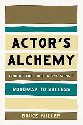 Alchimia actorului: Găsirea aurului în scenariu - Actor's Alchemy: Finding the Gold in the Script