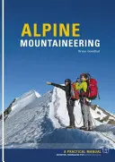 Alpinism - Cunoștințe esențiale pentru alpiniștii în devenire - Alpine Mountaineering - Essential Knowledge for Budding Alpinists