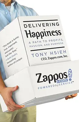 Livrarea fericirii: O cale către profituri, pasiune și scop - Delivering Happiness: A Path to Profits, Passion, and Purpose
