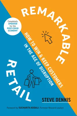 Remarkable Retail: Cum să câștigi și să păstrezi clienții în era perturbărilor - Remarkable Retail: How to Win and Keep Customers in the Age of Disruption