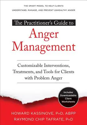 The Practitioner's Guide to Anger Management: Intervenții, tratamente și instrumente personalizabile pentru clienții cu probleme de furie - The Practitioner's Guide to Anger Management: Customizable Interventions, Treatments, and Tools for Clients with Problem Anger