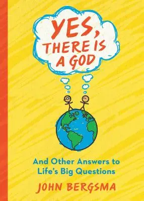 Yes, There Is a God. . . și alte răspunsuri la marile întrebări ale vieții - Yes, There Is a God. . . and Other Answers to Life's Big Questions