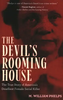 Devil's Rooming House: Povestea adevărată a celei mai mortale femei ucigașe în serie din America - Devil's Rooming House: The True Story of America's Deadliest Female Serial Killer
