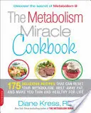Cartea de bucate The Metabolism Miracle Cookbook: 175 Delicious Meals That Can Reset Your Metabolism, Melt Away Fat, and Make You Thin and Healthy for Life - The Metabolism Miracle Cookbook: 175 Delicious Meals That Can Reset Your Metabolism, Melt Away Fat, and Make You Thin and Healthy for Life