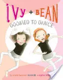 Ivy + Bean condamnați la dans - Ivy + Bean Doomed to Dance