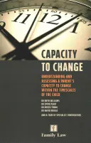 Capacitatea de schimbare - Înțelegerea și evaluarea capacității unui părinte de a se schimba în intervalul de timp al copilului - Capacity to Change - Understanding and Assessing a Parent's Capacity to Change within the Timescales of the Child