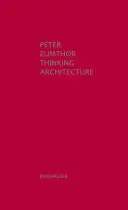 Gândirea arhitecturii - Ediția a treia, extinsă - Thinking Architecture - Third, expanded edition