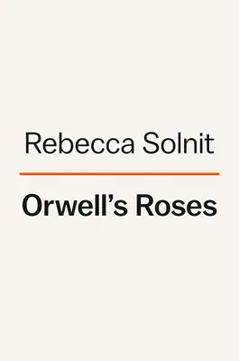 Trandafirii lui Orwell - Orwell's Roses