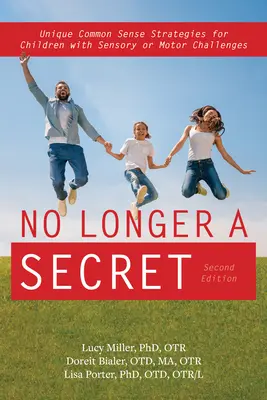 Nu mai este un secret, ediția a 2-a: Strategii unice de bun simț pentru copiii cu dificultăți senzoriale și de reglare - No Longer a Secret, 2nd Edition: Unique Common Sense Strategies for Children with Sensory and Regulation Challenges