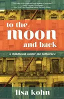 Până la lună și înapoi: O copilărie sub influență - To the Moon and Back: A Childhood Under the Influence