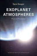 Atmosferele exoplanetelor: Procese fizice - Exoplanet Atmospheres: Physical Processes
