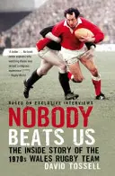 Nobody Beats Us - Povestea din interior a echipei de rugby a Țării Galilor din anii '70 - Nobody Beats Us - The Inside Story of the 1970s Wales Rugby Team