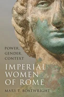 Femeile imperiale din Roma: Putere, gen, context - Imperial Women of Rome: Power, Gender, Context