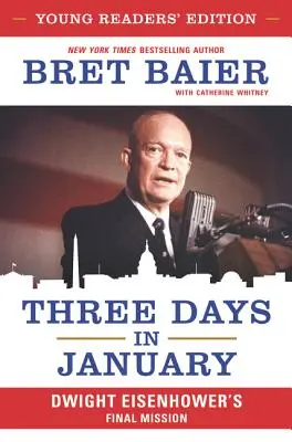 Trei zile în ianuarie: Misiunea finală a lui Dwight Eisenhower - Three Days in January: Dwight Eisenhower's Final Mission