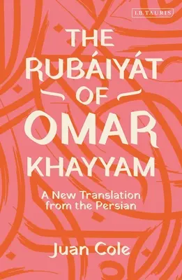 Rubiyatul lui Omar Khayyam: O nouă traducere din persană - The Rubiyt of Omar Khayyam: A New Translation from the Persian