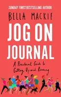 Jurnalul Jog on: Un ghid practic pentru a te ridica și a alerga - Jog on Journal: A Practical Guide to Getting Up and Running
