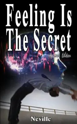 Sentimentul este secretul, ediție revizuită - Feeling Is The Secret, Revised Edition