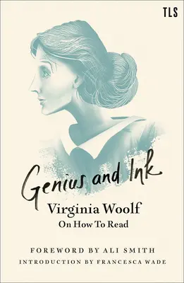 Geniu și cerneală: Virginia Woolf despre cum să citești - Genius and Ink: Virginia Woolf on How to Read