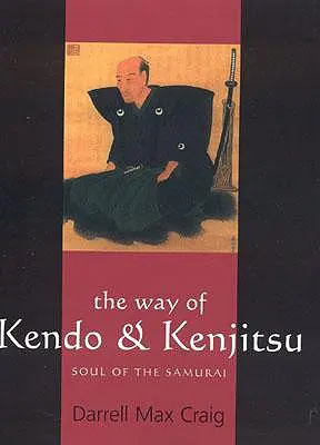 Calea Kendo & Kenjitsu: Sufletul samuraiului - The Way of Kendo & Kenjitsu: Soul of the Samurai