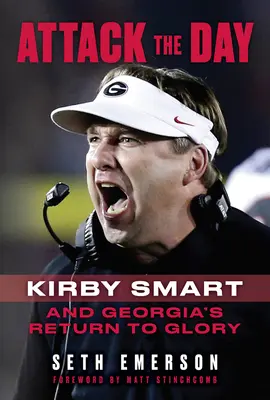 Attack the Day: Kirby Smart și revenirea Georgiei la glorie - Attack the Day: Kirby Smart and Georgia's Return to Glory