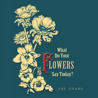 Ce spun florile tale astăzi? - What Do Your Flowers Say Today?