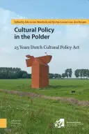 Politica culturală în Polder: 25 de ani de politică culturală olandeză ACT - Cultural Policy in the Polder: 25 Years Dutch Cultural Policy ACT