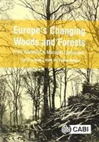 Pădurile și pădurile Europei în schimbare: De la pădurile sălbatice la peisajele gestionate - Europe's Changing Woods and Forests: From Wildwood to Managed Landscapes