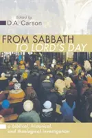 De la Sabat la Ziua Domnului: O investigație biblică, istorică și teologică - From Sabbath to Lord's Day: A Biblical, Historical and Theological Investigation