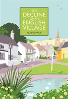 Declinul unui sat englez (Page Robin (Chair Countryside Restoration Trust)) - Decline of an English Village (Page Robin (Chair Countryside Restoration Trust))