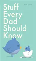 Lucruri pe care fiecare tată ar trebui să le știe - Stuff Every Dad Should Know