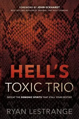 Trioul toxic al iadului: Învinge spiritele demonice care îți blochează destinul - Hell's Toxic Trio: Defeat the Demonic Spirits That Stall Your Destiny