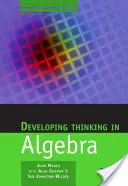 Dezvoltarea gândirii în algebră - Developing Thinking in Algebra