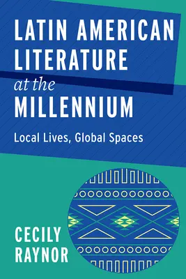 Literatura latino-americană la început de mileniu: Vieți locale, spații globale - Latin American Literature at the Millennium: Local Lives, Global Spaces