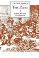 Jane Austen: Femeile, politica și romanul - Jane Austen: Women, Politics, and the Novel