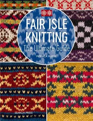 Fair Isle Knitting: Un ghid practic și inspirațional - Fair Isle Knitting: A Practical & Inspirational Guide