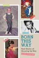Born This Way: Real Stories of Growing Up Gay (Povești reale despre creșterea homosexualilor) - Born This Way: Real Stories of Growing Up Gay