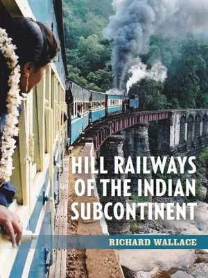 Căile ferate montane din subcontinentul indian - Hill Railways of the Indian Subcontinent