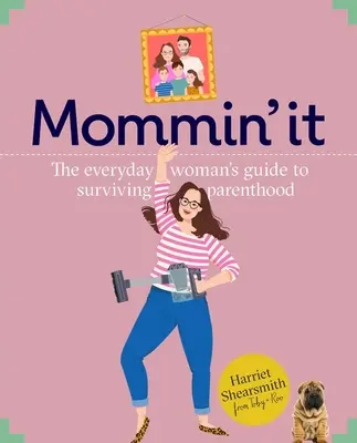 Mummin' It - Tips, Hacks & Advice on the Wins and Woes of Modern Motherhood