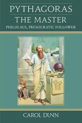 Pitagora, maestrul: Philolaus, urmașul presocratic - Pythagoras, the Master: Philolaus, Presocratic Follower