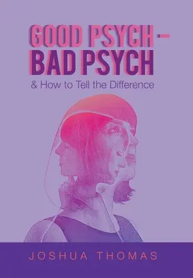 Psihiatrie bună - Psihiatrie rea: și cum să faci diferența - Good Psych - Bad Psych: & How to Tell the Difference