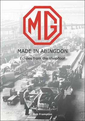 Mg, Made in Abingdon: Ecouri din atelier - Mg, Made in Abingdon: Echoes from the Shopfloor