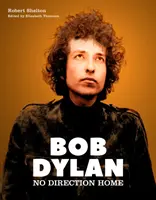 Bob Dylan - No Direction Home (ediție ilustrată) - Bob Dylan - No Direction Home (Illustrated edition)