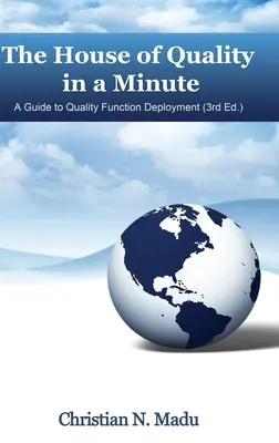 The House of Quality in a Minute: A Guide to Quality Function Deployment (Ediția a 3-a) (hc) - The House of Quality in a Minute: A Guide to Quality Function Deployment (3rd Edition) (hc)