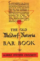 Vechiul Waldorf Astoria Bar Book 1935 Reprint - The Old Waldorf Astoria Bar Book 1935 Reprint