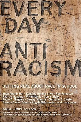 Everyday Antiracism: Să fim realiști în ceea ce privește rasa în școală - Everyday Antiracism: Getting Real about Race in School
