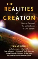 Realitățile creației: Depășirea limitelor convingerilor noastre (Moving Beyond the Limitations of Our Beliefs) - The Realities of Creation: Moving Beyond the Limitations of Our Beliefs