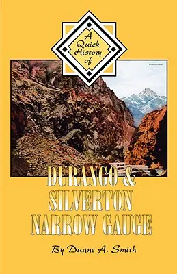 Durango & Silverton Narrow Gauge: O istorie rapidă - Durango & Silverton Narrow Gauge: A Quick History