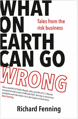Ce naiba poate merge prost: Povești din domeniul riscului - What on Earth Can Go Wrong: Tales from the Risk Business