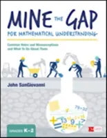 Mine the Gap for Mathematical Understanding, Grades K-2: Common Holes and Misconceptions and What to Do about Them