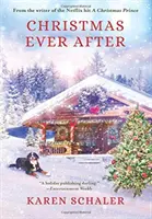 Christmas Ever After: O poveste de dragoste sinceră de Crăciun de la scriitoarea hitului Netflix A Christmas Prince - Christmas Ever After: A Heartfelt Christmas Romance From the Writer of the Netflix Hit A Christmas Prince